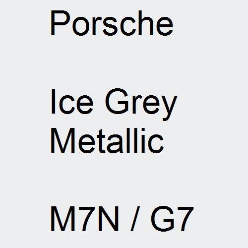 Porsche, Ice Grey Metallic, M7N / G7.